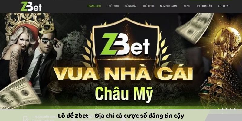 Lô Đề Zbet – Sân Chơi Cá Cược Uy Tín Với Tỷ Lệ Hấp Dẫn - Ảnh 2