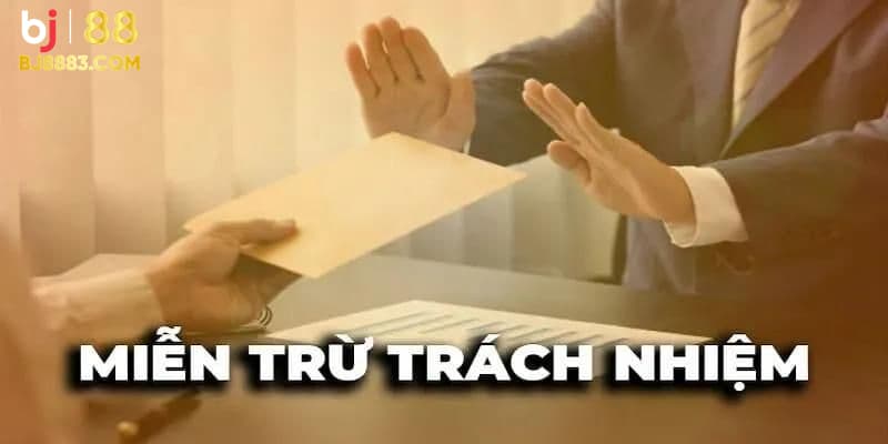 Miễn Trách Nhiệm BJ88 Với Các Điều Khoản Quan Trọng Cần Nắm - Ảnh 3