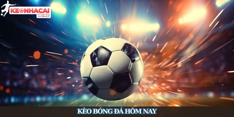 Cập Nhật Tỷ Lệ Kèo Bóng Đá Hôm Nay Nhanh Chóng, Cực Chuẩn