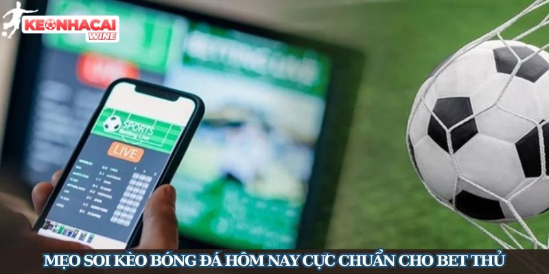Cập Nhật Tỷ Lệ Kèo Bóng Đá Hôm Nay Nhanh Chóng, Cực Chuẩn - Ảnh 4