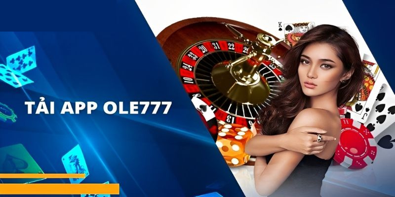 Tải App Ole777 - Trải Nghiệm Cá Cược Giải Trí Mọi Lúc, Mọi Nơi