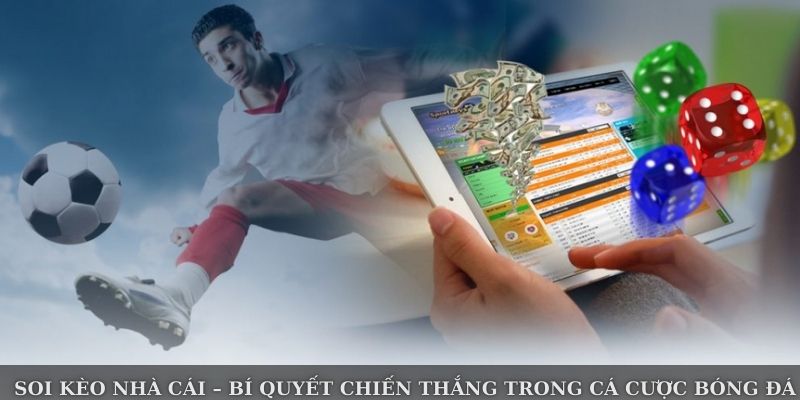 Soi Kèo Nhà Cái – Bí Quyết Chiến Thắng Trong Cá Cược Bóng Đá