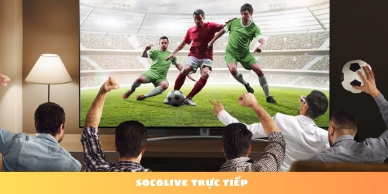 Socolive Trực Tiếp – Trang Xem Bóng Đá Hot Nhất 2025