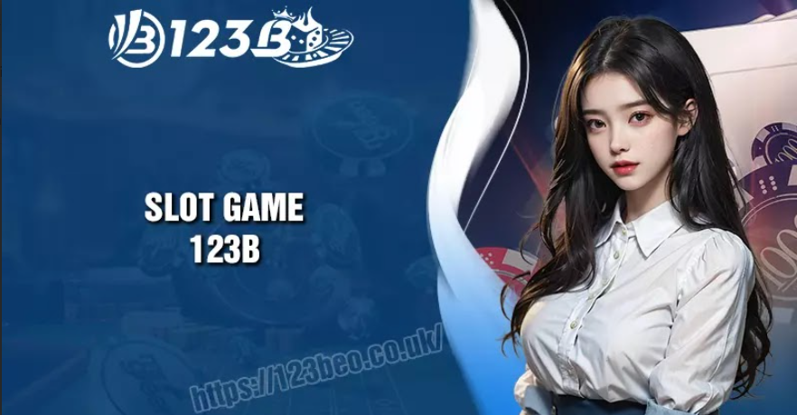 Slot game 123B - Thử vận may, thắng giải lớn mỗi ngày