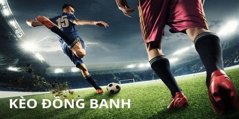 Kèo Đồng Banh - Hình Thức Cá Cược Được Nhiều Bet Thủ Chọn - Ảnh 3