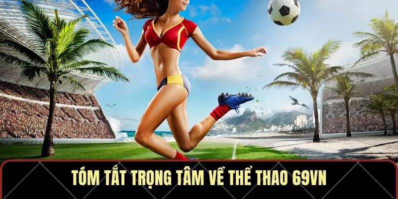 Thể Thao 69VN – Thiên Đường Cá Cược Tầm Cỡ Châu Á 2025 - Ảnh 2