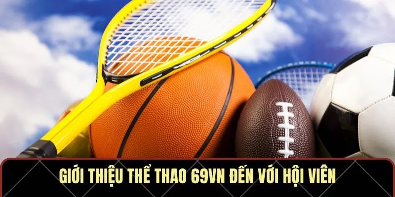 Thể Thao 69VN – Cược Đỉnh, Tiền Về Tưng Bừng Không Dứt - Ảnh 2