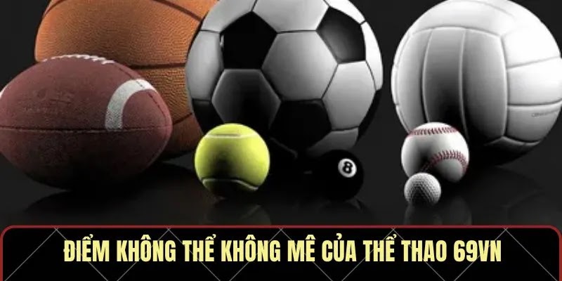 Thể Thao 69VN – Cược Đỉnh, Tiền Về Tưng Bừng Không Dứt - Ảnh 3