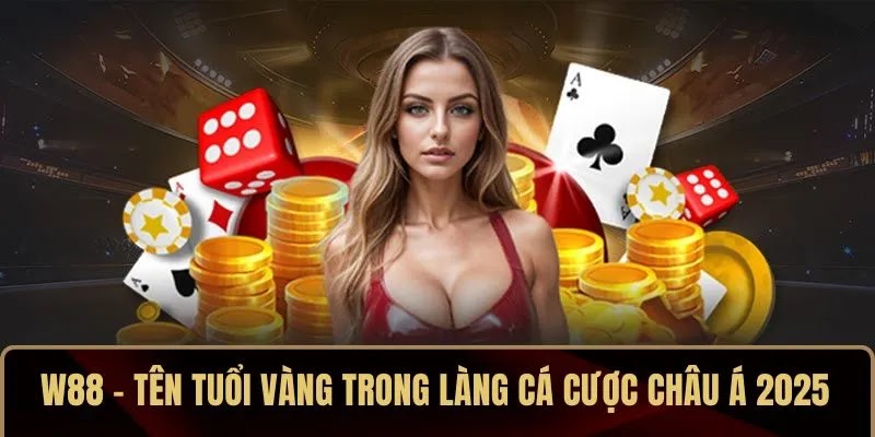 W88 – Tên Tuổi Vàng Trong Làng Cá Cược Châu Á 2025 - Ảnh 1