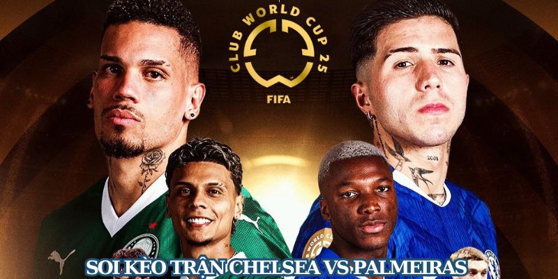 Nhận Định Trận Đấu Chelsea vs Palmeiras 8h Ngày 5/7 - Ảnh 3