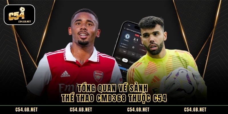 Cmd368 – sảnh cá cược thể thao sôi động số 1 nhà cái c54 - Ảnh 2