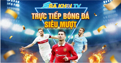RakhoiTV rakhoi-tv.site: Trải nghiệm đỉnh cao bóng đá trực tuyến với chất lượng hình ảnh và âm thanh đỉnh cao - Ảnh 3
