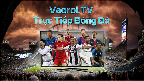 Vaoroi TV - Cập nhật lịch thi đấu, kết quả, BXH trận đấu mới nhất - Ảnh 1