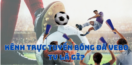 Xem bóng đá tại VeboTV - Địa chỉ TTBD vebo-ttbd.xyz 2024 - Ảnh 1