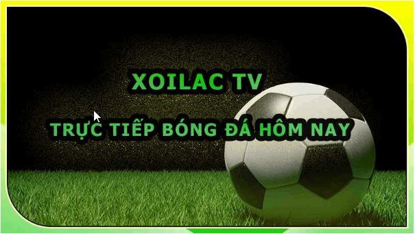 Xoilac TV: Sân chơi bóng đá trực tuyến đỉnh cao - Ảnh 1