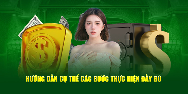 Hướng dẫn cụ thể các bước thực hiện đầy đủ