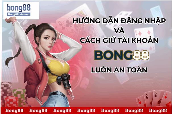 Đăng Nhập Bong88: Cách Đảm Bảo Tài Khoản Của Bạn Luôn An Toàn - Ảnh 1