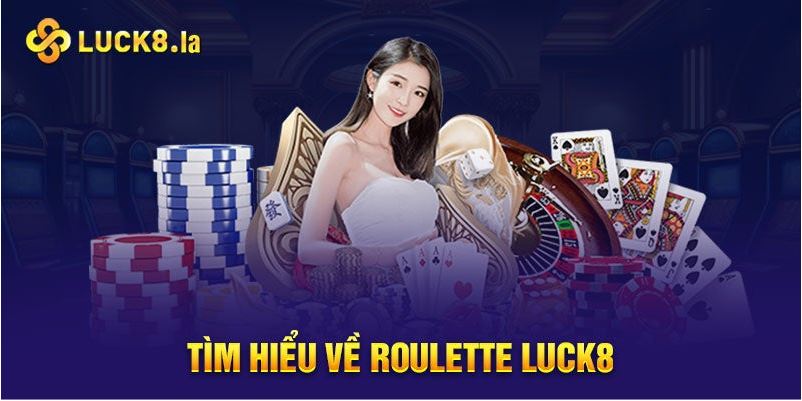 Roulette LUCK8 - Vòng Quay Luân Hồi Quyết Định Giàu Nghèo - Ảnh 1