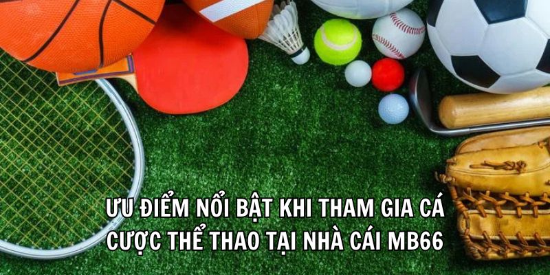 Thể Thao MB66 - Cơ Hội Thỏa Đam Mê Cùng Kèo Cược Đỉnh Cao - Ảnh 3