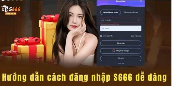 Đăng Nhập S666 – Hướng Dẫn Chi Tiết, Dễ Hiểu Nhất - Ảnh 1