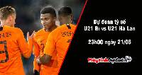 Dự đoán tỷ số U21 Bỉ vs U21 Hà Lan, 23h00 ngày 21/06