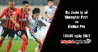Dự đoán tỷ số Shanghai Port vs Dalian Pro, 18h35 ngày 08/07