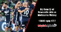 Dự đoán tỷ số Newcastle Jets vs Melbourne Victory, 16h30 ngày 17/7