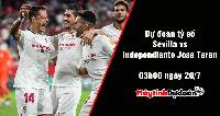Dự đoán tỷ số Sevilla vs Independiente Jose Teran, 3h ngày 20/7