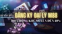 Đăng ký đại lý M88 - Nhận ngay thu nhập khổng lồ